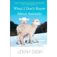What I Don't Know About Animals by Jenny Diski, 9780300188035