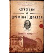 Critique of Criminal Reason A Mystery by Gregorio, Michael, 9780312378035