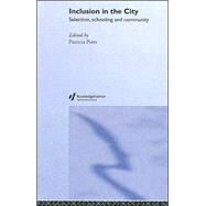 Inclusion in the City: Selection, Schooling and Community by Potts,Patricia;Potts,Patricia, 9780415268035