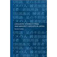 Linguistic Stereotyping And Minority Groups In Japan by Gottlieb; Nanette, 9780415338035