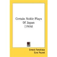 Certain Noble Plays Of Japan by Fenollosa, Ernest, 9780548618035