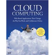 Cloud Computing Web-Based Applications That Change the Way You Work and Collaborate Online by Miller, Michael, 9780789738035