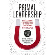 Primal Leadership: Unleashing the Power of Emotional Intelligence by Goleman, Daniel; Boyatzis, Richard; McKee, Annie, 9781422168035