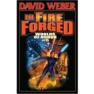 In Fire Forged by Weber, David, 9781451638035