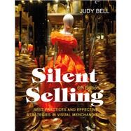 Silent Selling: Best Practices and Effective Strategies in Visual Merchandising by Bell, Judy, 9781501368035
