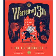 Warren the 13th and The All-Seeing Eye A Novel by Del Rio, Tania; Staehle, Will, 9781594748035