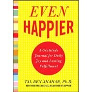 Even Happier: A Gratitude Journal for Daily Joy and Lasting Fulfillment by Ben-Shahar, Tal, 9780071638036
