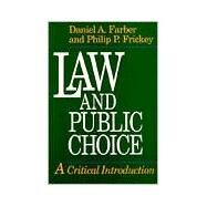 Law and Public Choice : A Critical Introduction by Farber, Daniel A.; Frickey, Philip P., 9780226238036