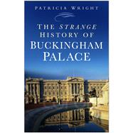 The Strange History Buckingham Palace by Wright, Patricia, 9780750948036