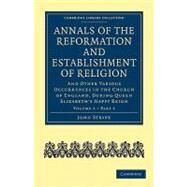 Annals of the Reformation and Establishment of Religion by Strype, John, 9781108018036
