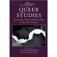After Queer Studies by Bradway, Tyler; McCallum, E. L., 9781108498036