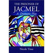The Prisoner of Jacmel by Titus, Nicole, 9781413488036