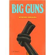 Big Guns A Novel by Israel, Steve, 9781501118036