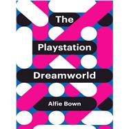 The Playstation Dreamworld by Bown, Alfie, 9781509518036