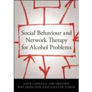 Social Behaviour and Network Therapy for Alcohol Problems by Copello; Alex, 9781583918036