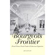The Bourgeois Frontier; French Towns, French Traders, and American Expansion by Jay Gitlin, 9780300168037