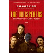 The Whisperers Private Life in Stalin's Russia by Figes, Orlando, 9780312428037