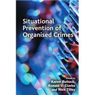 Situational Prevention of Organised Crimes by Clarke; Ronald V., 9780415628037