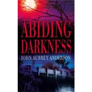 Abiding Darkness by Anderson, John Aubrey, 9780446178037