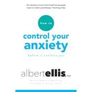 How to Control Your Anxiety Before It Controls You by Ellis, Albert; Doyle, Kristene, 9780806538037