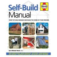 Self-Build Manual How to plan, manage and build the home of your dreams by Rock, Ian Alistair, 9780857338037