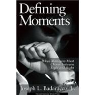 Defining Moments,Badaracco, Joseph L., Jr.,9780875848037
