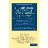 The Historie of Travaile into Virginia Britannia by Strachey, William; Major, Richard Henry, 9781108008037