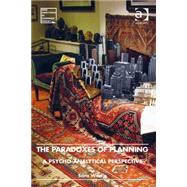 The Paradoxes of Planning: A Psycho-Analytical Perspective by Westin,Sara, 9781409448037