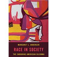 Race in Society The Enduring American Dilemma by Andersen, Margaret L., 9781442258037