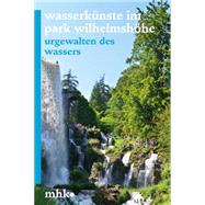 Wasserkunste Im Park Wilhelmshohe by Hoss, Siegfried; Museumslandschaft Hessen Kassel, Bernd Kuster, 9783795428037