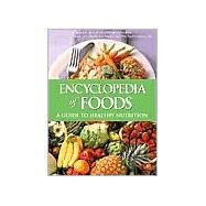 Encyclopedia of Foods : A Guide to Healthy Nutrition by Experts from Dole Food Company; Experts from The Mayo Clinic; Experts from UCLA Center for H, 9780122198038