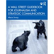 A Wall Street Guidebook for Journalism and Strategic Communication by Swasy, Alecia, 9780367348038