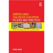 Diverse Early Childhood Education Policies and Practices: Voices and Images from Five Countries in Asia by Gupta; Amita, 9780415858038