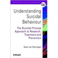 Understanding Suicidal Behaviour The Suicidal Process Approach to Research, Treatment and Prevention by van Heeringen, Kees, 9780471988038
