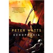 Echopraxia by Watts, Peter, 9780765328038