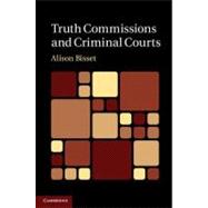 Truth Commissions and Criminal Courts by Bisset, Alison, 9781107008038