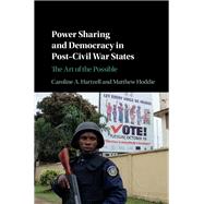Power Sharing and Democracy in Post-civil War States by Hartzell, Caroline A.; Hoddie, Matthew, 9781108478038