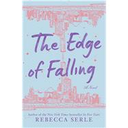 The Edge of Falling by Serle, Rebecca, 9781534488038