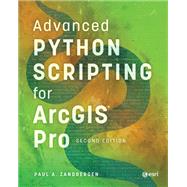 Advanced Python Scripting for ArcGIS Pro by Paul A. Zandbergen, 9781589488038