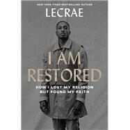 I Am Restored by Moore, Lecrae, 9780310358039