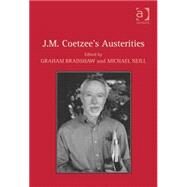 J.M. Coetzee's Austerities by Bradshaw,Graham;Neill,Michael, 9780754668039