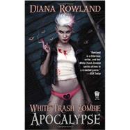 White Trash Zombie Apocalypse by Rowland, Diana, 9780756408039