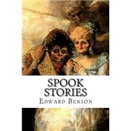 Spook Stories by Benson, Edward Frederic; Benson, E. F., 9781502488039