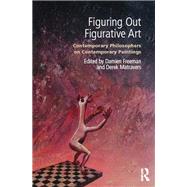 Figuring Out Figurative Art: Contemporary Philosophers on Contemporary Paintings by Matravers; Derek, 9781844658039