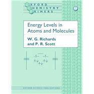 Energy Levels in Atoms and Molecules by Richards, W. G.; Scott, P. R., 9780198558040