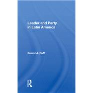 Leader and Party in Latin America by Duff, Ernest A., 9780367158040