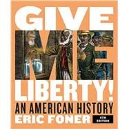 Give Me Liberty!: An American History (Full Sixth Edition) (Vol. Combined Volume) Full Sixth Edition by Foner, Eric, 9780393418040