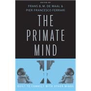 The Primate Mind by De Waal, Frans B. M.; Ferrari, Pier Francesco, 9780674058040