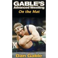 Gable's Advanced Wrestling: On the Mat - NTSC by Gable, Dan, 9780736048040