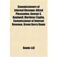 Commissioners of Internal Revenue : Alfred Pleasonton, George S. Boutwell, Mortimer Caplin, Commissioner of Internal Revenue, Green Berry Raum by , 9781155338040